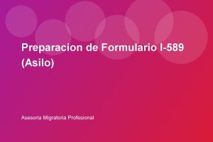 Preparacion de Formulario I-589 (Asilo)